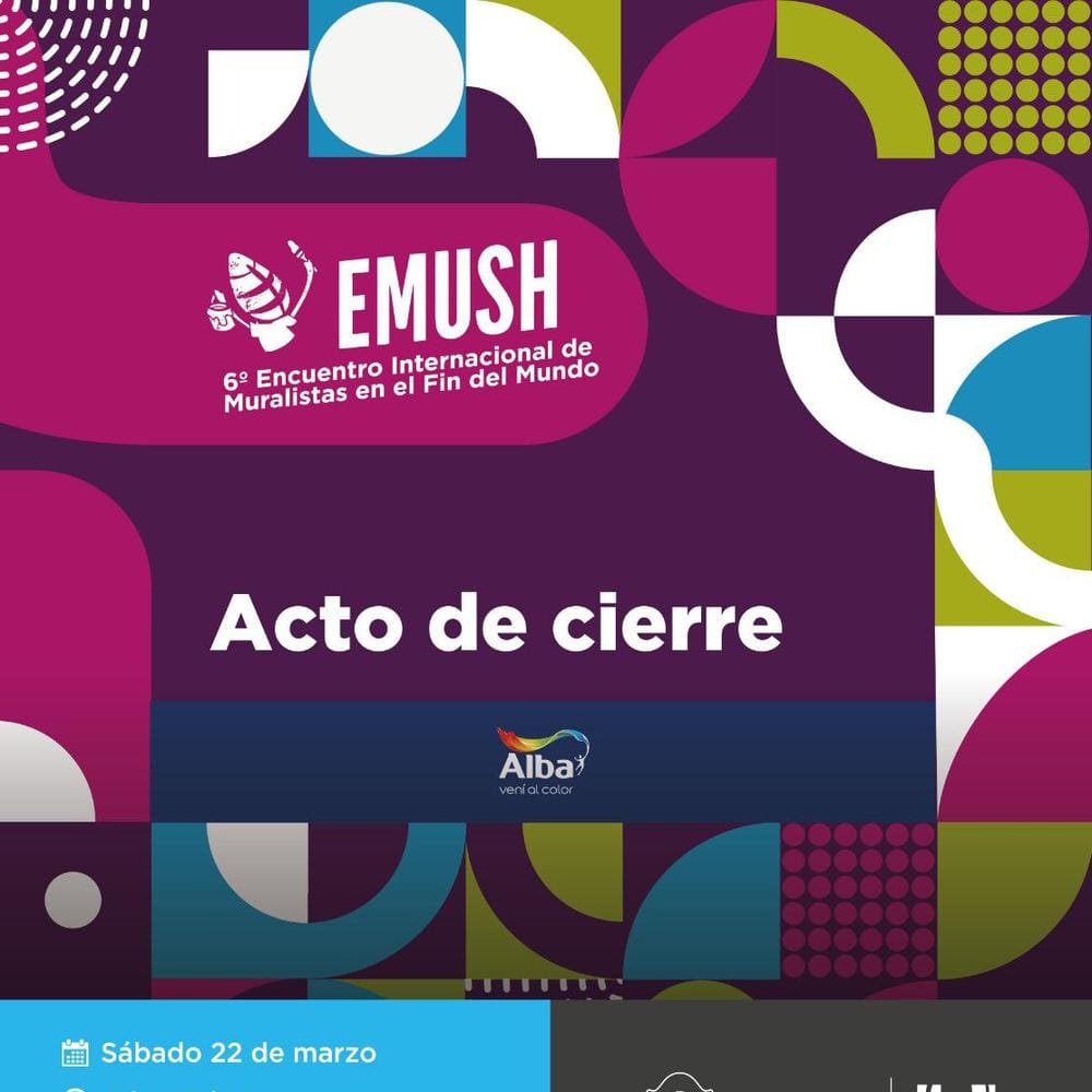 LA MUNICIPALIDAD DE USHUAIA CELEBRA EL CIERRE DEL 6° ENCUENTRO INTERNACIONAL DE MURALISTAS "EMUSH 2025"