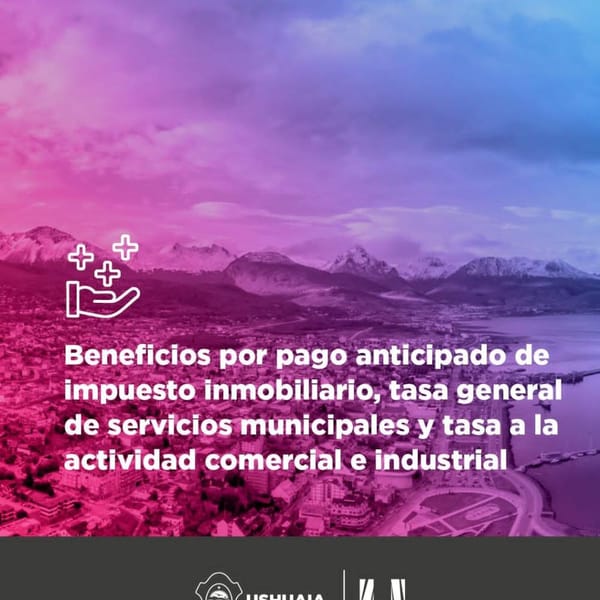 DESCUENTOS MUNICIPALES PARA EL PAGO DE IMPUESTOS EN USHUAIA: OPORTUNIDAD HASTA EL 31 DE MARZO