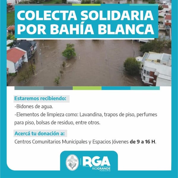 EL MUNICIPIO DE RIÓ GRANDE IMPULSA UNA COLECTA SOLIDARIA PARA BAHÍA BLANCA