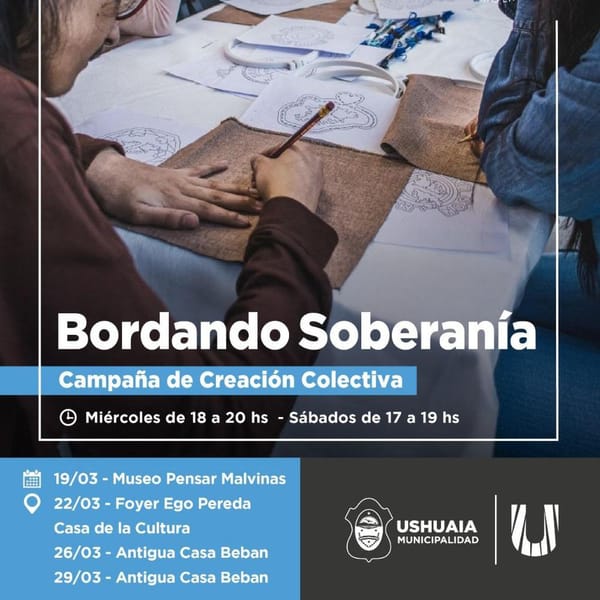 LA MUNICIPALIDAD DE USHUAIA LANZA LA CAMPAÑA DE CREACIÓN COLECTIVA “BORDANDO SOBERANÍA”