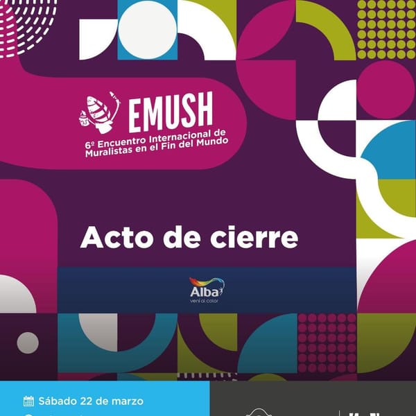 LA MUNICIPALIDAD DE USHUAIA CELEBRA EL CIERRE DEL 6° ENCUENTRO INTERNACIONAL DE MURALISTAS "EMUSH 2025"