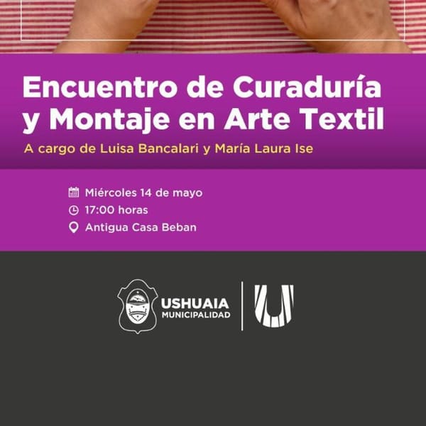ENCUENTRO DE CURADURÍA EN ARTE TEXTIL EN USHUAIA
