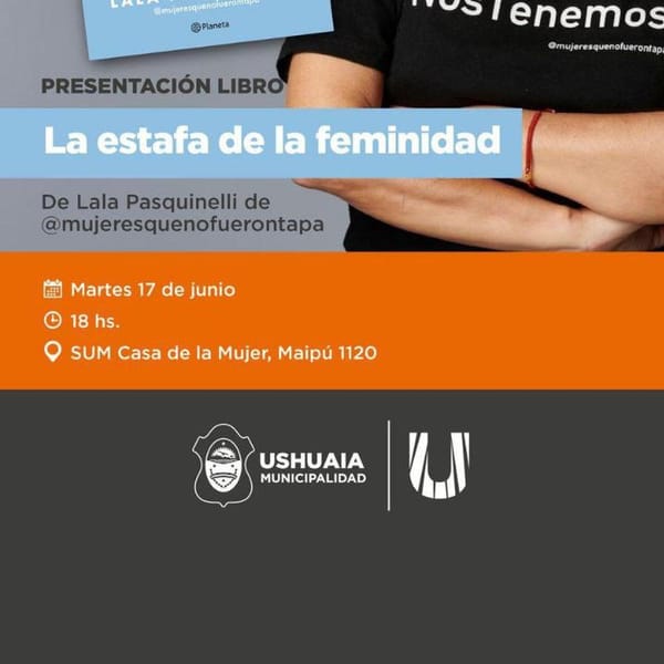 Ushuaia presenta “La estafa de la feminidad”