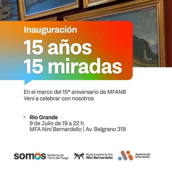 EL MUSEO FUEGUINO DE ARTE CELEBRA SU 15° ANIVERSARIO CON LA MUESTRA “15 AÑOS/15 MIRADAS”