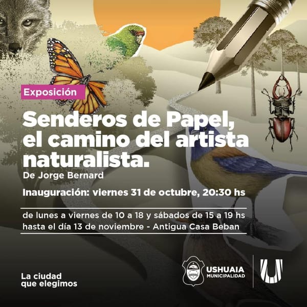 Exposición en Ushuaia: Senderos de Papel y Ciencia Natural