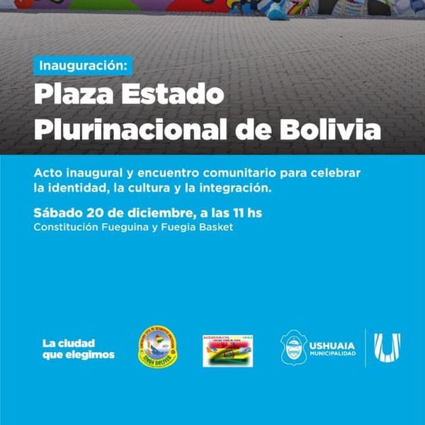 Ushuaia inaugura la Plaza Estado Plurinacional de Bolivia